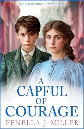A Capful of Courage: An emotional Victorian saga series from Fenella J Miller for 2024