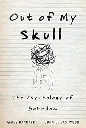 Out of My Skull: The Psychology of Boredom
