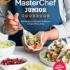 MasterChef Junior Cookbook: Bold Recipes and Essential Techniques to Inspire Young Cooks