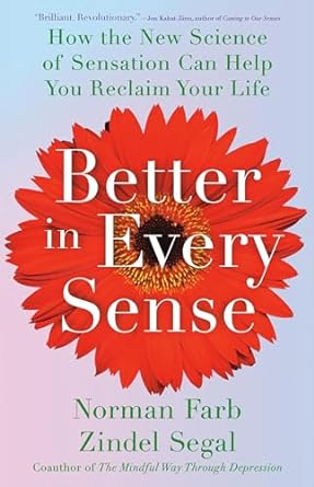 Better in Every Sense: How the New Science of Sensation Can Help You Reclaim Your Life