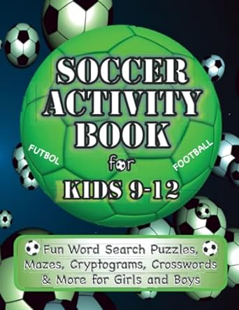 Soccer Activity Book For Kids 9-12 | Fun Word Search Puzzles, Mazes, Cryptograms, Crosswords & More For Girls And Boys: Puzzles For Soccer Loving Middle School Kids