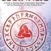Runes for Beginners: A Guide to Reading Runes in Divination, Rune Magic, and the Meaning of the Elder Futhark Runes