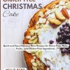 GLUTEN-FREE CHRISTMAS CAKE: Quick and Easy Delicious New Recipes for Diary-Free, Nuts, Fruits, and Gluten-Free Ingredients