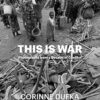 This is War: A Decade of Conflict: Photographs