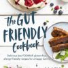 The Gut-friendly Cookbook: Delicious low FODMAP, gluten-free, allergy-friendly recipes for a happy tummy