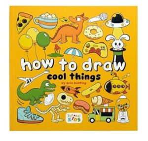 How to Draw Cool Things: Step-by-step art for kids