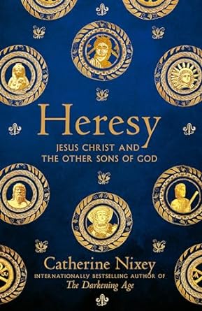 Heresy: Jesus Christ and the Other Sons of God