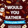 Would You Rather... The Harry Potter Fan Edition!: An unofficial HP game book filled with over 140 funny, clever, and thoughtful Harry Potter prompts and questions.