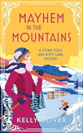 Mayhem in the Mountains: A gripping cozy murder mystery from Kelly Oliver