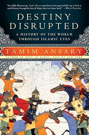 Destiny Disrupted: A History of the World Through Islamic Eyes