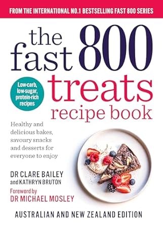 The Fast 800 Treats Recipe Book: Healthy and delicious bakes, savoury snacks and desserts for everyone to enjoy