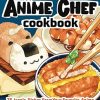 The Anime Chef Cookbook: 50 Iconic Dishes from Your Favorite Anime