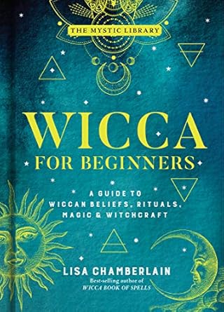 Wicca for Beginners: A Guide to Wiccan Beliefs, Rituals, Magic & Witchcraft: 2