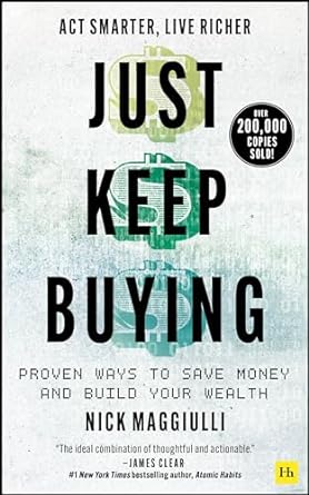 Just Keep Buying: Proven ways to save money and build your wealth