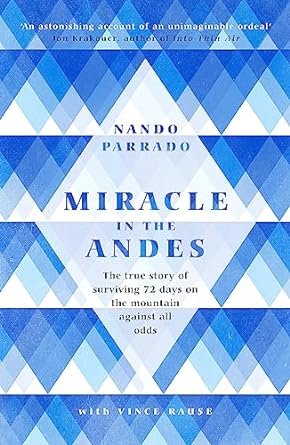 Miracle In The Andes: 72 Days on the Mountain and My Long Trek Home