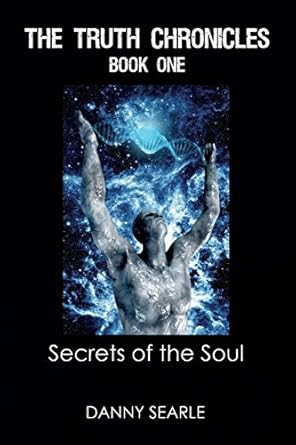 The Truth Chronicles Book 1 Secrets of the Soul