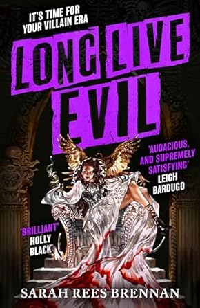 Long Live Evil: A story for anyone who's ever fallen for the villain... (Time of Iron, Book 1)