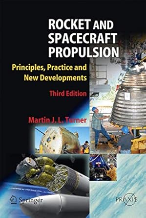 Rocket and Spacecraft Propulsion: Principles, Practice and New Developments