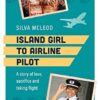Island Girl to Airline Pilot: A story of love, sacrifice and taking flight