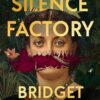 The Silence Factory: A SUNDAY TIMES BESTSELLER and utterly gripping haunting new historical novel from the author of THE BINDING