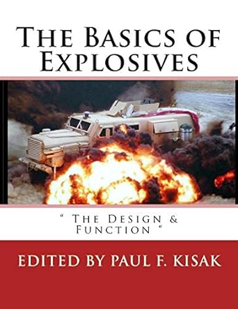 The Basics of Explosives: " The Design & Function ": 1