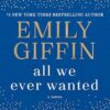 All We Ever Wanted: A Novel