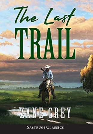 The Last Trail (ANNOTATED)