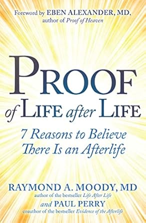 Proof of Life after Life: 7 Reasons to Believe There Is an Afterlife