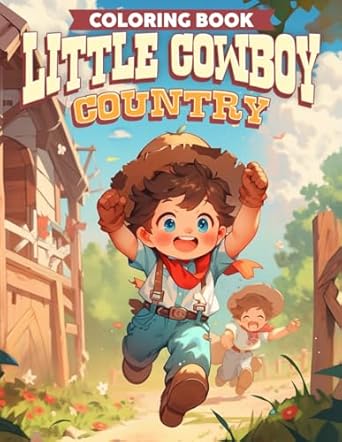 Little Cowboy Country Coloring Book: Wild West Coloring Pages Featuring Rustic Charm Illustrations For All Ages Color Fun