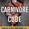 The Carnivore Code: Unlocking the Secrets to Optimal Health by Returning to Our Ancestral Diet