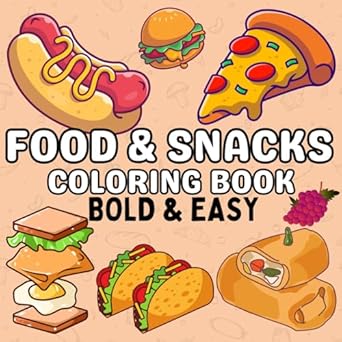 Food & Snacks Coloring Book: Bold & Easy Designs for Adults and Kids (food & drink colouring book)(Simple with Thick Lines to Color for All Ages)