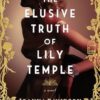 Elusive Truth of Lily Temple: A Novel