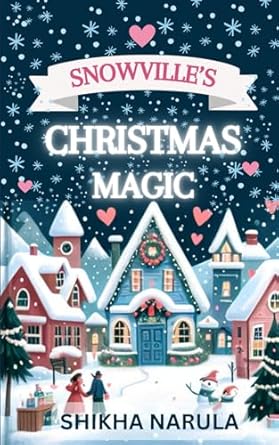 Snowville's Christmas Magic: A Hallmark Style, Small-town, Christmas Romance Novel