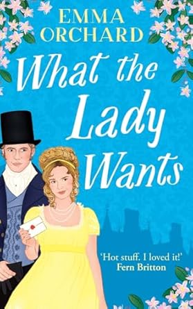 What the Lady Wants: A BRAND NEW spicy regency romance for...