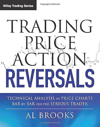 Trading Price Action Reversals: Technical Analysis of Price Charts Bar by Bar for the Serious Trader: 520