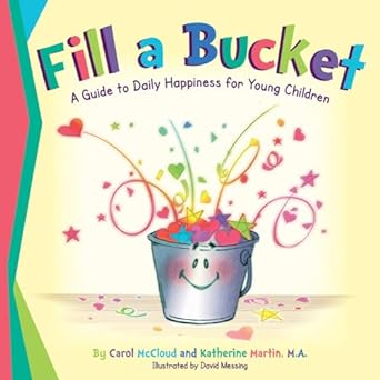 Fill A Bucket: A Guide To Daily Happiness For Young Children