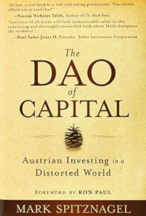 The Dao of Capital: Austrian Investing in a Distorted World