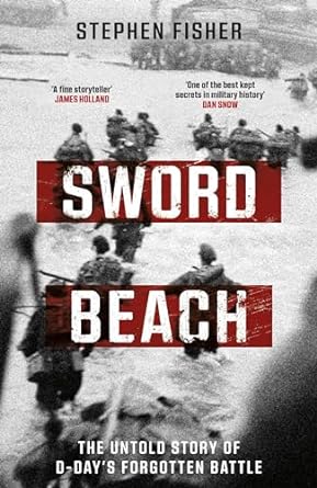 Sword Beach: The Untold Story of D-Day's Forgotten Victory