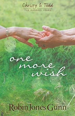 One More Wish (Christy & Todd: The Married Years V3)