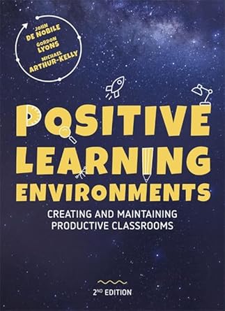 Positive Learning Environments: Creating and Maintaining Productive Classrooms