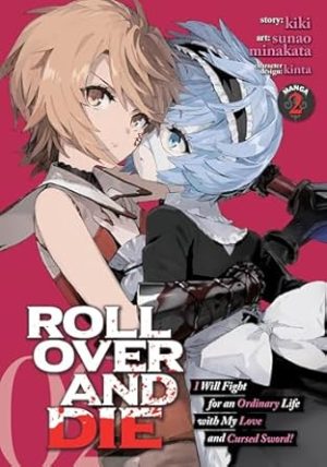 ROLL OVER AND DIE: I Will Fight for an Ordinary Life with My Love and Cursed Sword! (Manga) Vol. 2: I Will Fight for an Ordinary Life with My Love and Cursed Sword! (Manga) Vol. 2