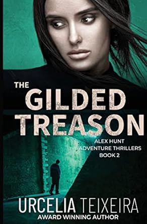 The GILDED TREASON: An ALEX HUNT Adventure Thriller: 2