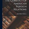 The Conduct of American Foreign Relations
