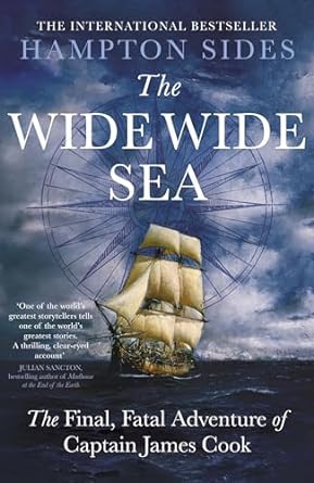 The Wide Wide Sea: The thrilling account of Captain Cook's final journey, for fans of The Wager by David Grann