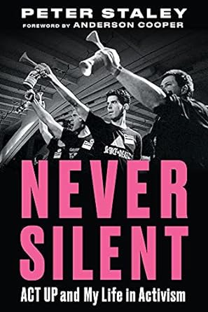 Never Silent: ACT UP and My Life in Activism