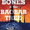The Bones of the Baobab Tree