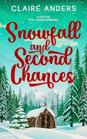 Snowfall and Second Chances: A festive feel-good romance