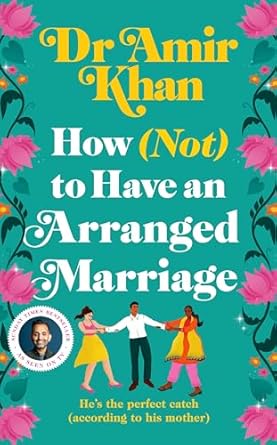 How (Not) to Have an Arranged Marriage: A funny,...
