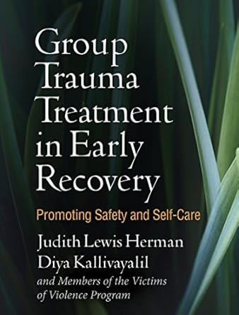 Group Trauma Treatment in Early Recovery: Promoting Safety and Self-Care