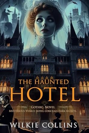 The Haunted Hotel: Complete with Classic illustrations and Annotation